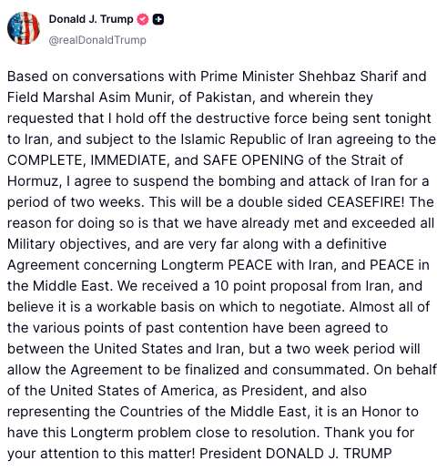 President Trump announces a two-week suspension of the bombing of Iran, contingent on Iran's complete and safe opening of the Strait of Hormuz, following requests from Pakistan's Prime Minister and Field Marshal.