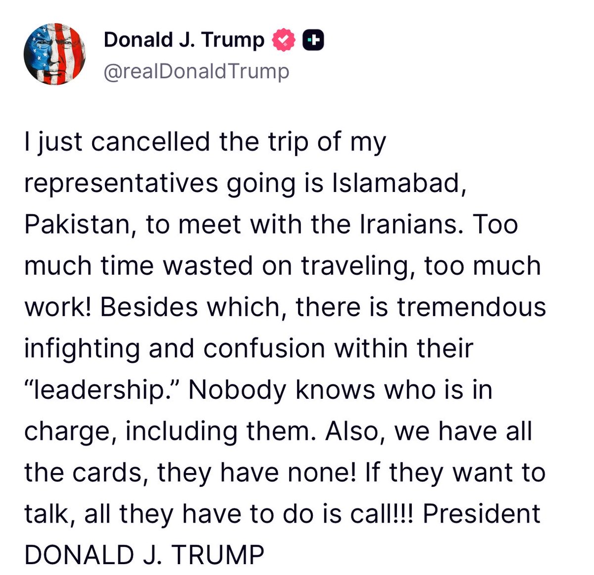 President Trump cancels the trip of his representatives to Pakistan to meet with Iranians, stating there is infighting and confusion in Iranian leadership.