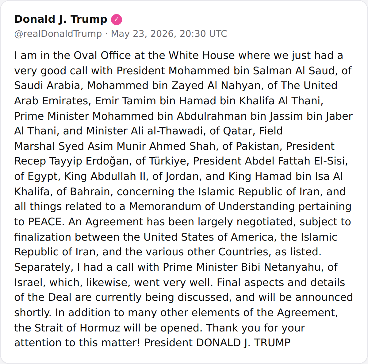 President Trump announces that an agreement with Iran and multiple regional leaders has been largely negotiated, subject to finalization, and will open the Strait of Hormuz.