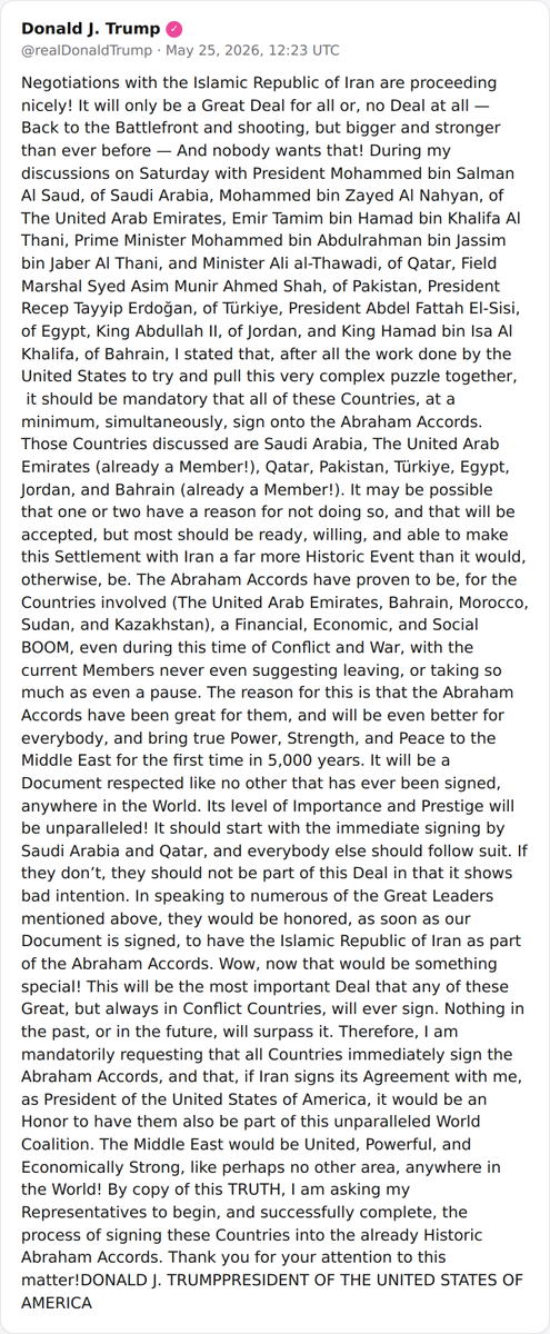 President Trump states Iran negotiations are going well, demands that Saudi Arabia, Qatar, and others immediately sign the Abraham Accords, and says Iran would be honored to join if it signs a deal with the U.S.