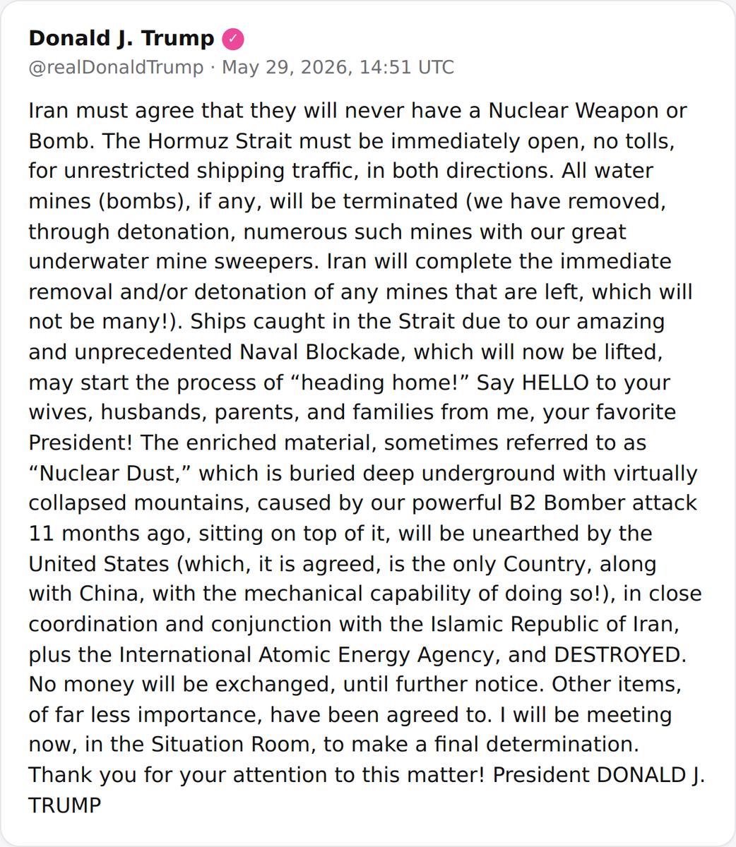 President Trump declared Iran must never have a nuclear weapon, immediately open the Strait of Hormuz without tolls, and remove water mines, while lifting the US naval blockade and planning to unearth and destroy enriched nuclear material in coordination with Tehran and the IAEA.