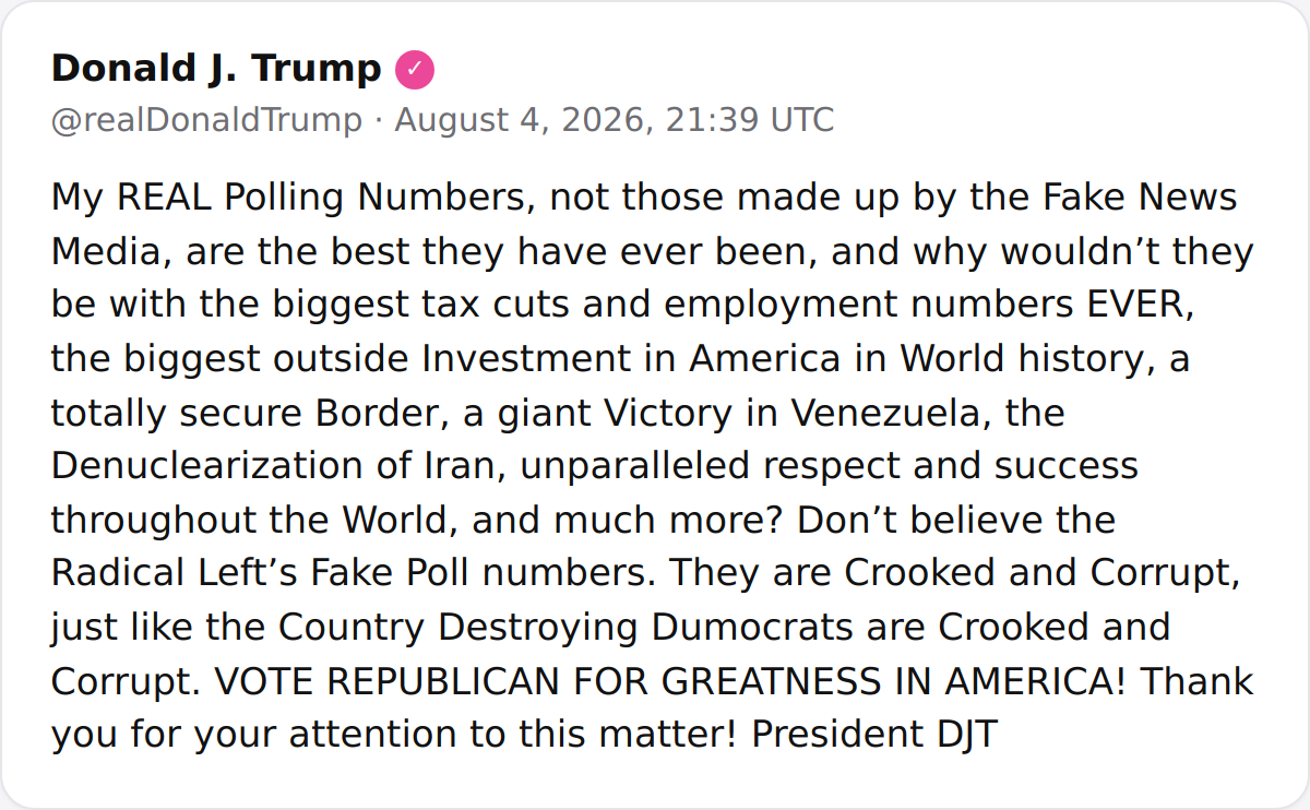 POTUS: "My REAL Polling Numbers, not those made up by the Fake News Media, are the best…
