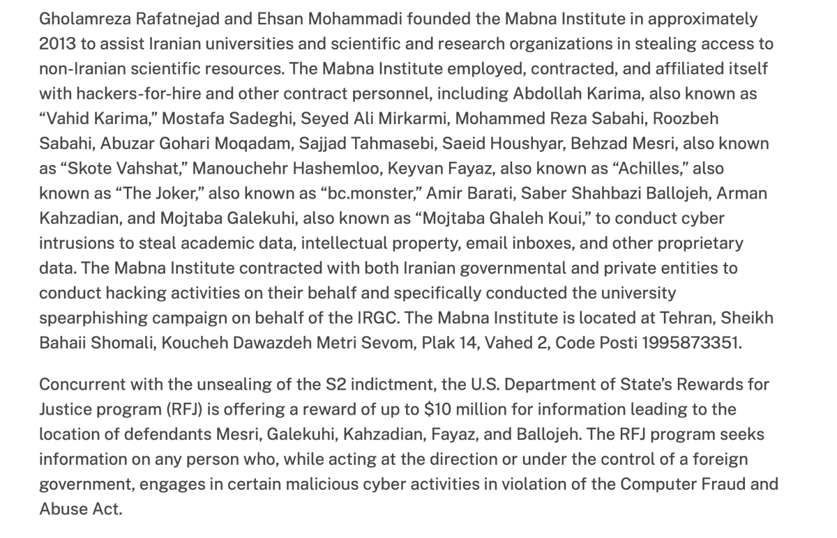 17 Iranians Charged with Conducting Massive Cyber Theft Campaign on Behalf of the Islamic Revolutionary Guard Corps and Other Iranian Entities
Mabna Institute Hackers Attacked Systems Belonging to Hundreds of Universities, Companies, and Other Victims to Steal Research, Academic and Proprietary Data, and Intellectual Property
Full read: https://www.justice.gov/opa/pr/17-iranians-charged-conducting-massive-cyber-theft-campaign-behalf-islamic-revolutionary