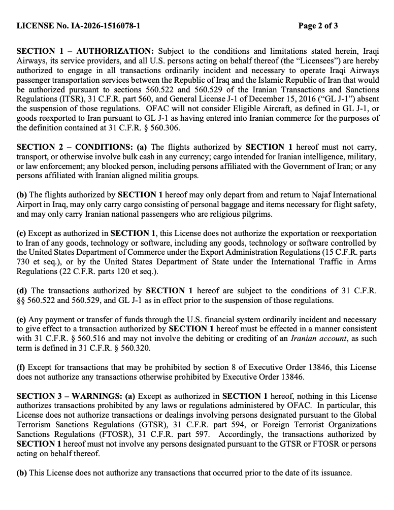 Iraqi Airways gets a narrow exemption for Iran flights under an OFAC license dated September 28, 2026, according to the attached document.
Iranian religious pilgrims only. Flights must depart from and return to Najaf International Airport.
No bulk cash. No blocked persons or anyone affiliated with Iranian-aligned militias. No cargo for the regime’s intelligence, military or law enforcement. Cargo limited to personal baggage and flight-safety items.
OFAC can revoke the license if Iraq fails to uphold its commitment to restrict Iranian flights from entering or transiting Iraqi airspace, except those authorized here.
Iraqi Airways must also report passenger names, passport numbers and spending in Iran to OFAC within 10 business days of expiry.
Expires October 28, 2026, or when the authorized transactions are completed, whichever comes first.
#Iraq #Iran