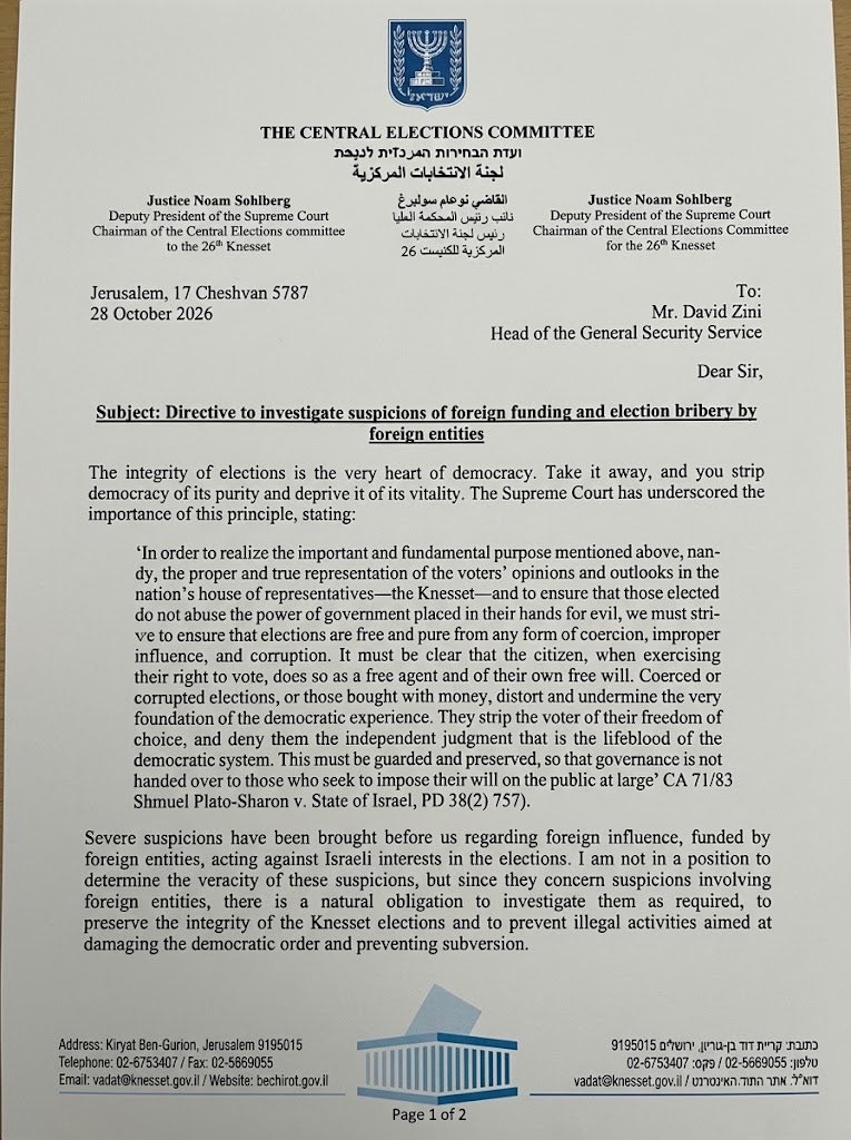 From the Central Elections Committee

(2nd image and text: translated and generated via Gemini)
#Israel 🇮🇱

“In order to realize the important and fundamental objective mentioned above—namely, an appropriate and genuine reflection of the opinions and outlooks of the voting public in the state's house of representatives, the Knesset—and to ensure that elected officials do not misuse the governmental authority placed in their hands to do evil, there is a duty to ensure that elections are free and untainted by any element of coercion, unfair influence, and corruption; and that it is clear that when a citizen exercised their right to vote and express their political will at the ballot box, they did so as a free person and according to their own free discretion. In a forced election, or a purchased election that distorts and corrupts the very foundation of the genuine democratic experience, the voters' freedom of choice is stolen from them and their independent judgment is denied. It uproots and cuts down the spiritual yearning of the democratic system of government, which must be preserved and sustained so that governance is not handed over to individuals who sought to impose their opinions on everyone." (Cr.A. 71/83 Shmuel Flatto-Sharon v. State of Israel, P.D. 38(2) 757).

Grave suspicions have been brought before me regarding improper influence funded by foreign entities operating against Israeli interests concerning the elections. While I am not in a position to attest to the veracity of the aforementioned suspicions, it appears to me that given the fact that these suspicions involve foreign entities, there is a duty to thoroughly investigate them to preserve the integrity of the Knesset elections and prevent unlawful activities aimed at harming democratic order and deterring voters.”